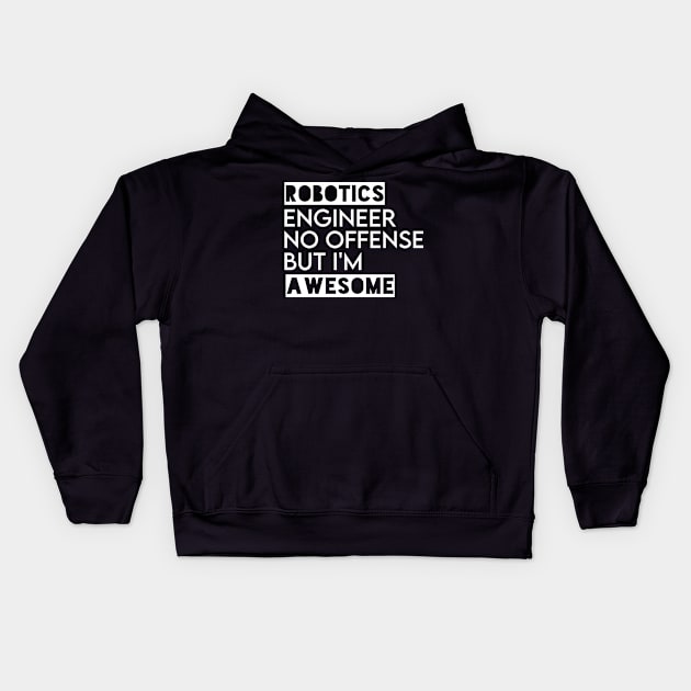 funny robotics engineer quote Kids Hoodie by Elhisodesigns